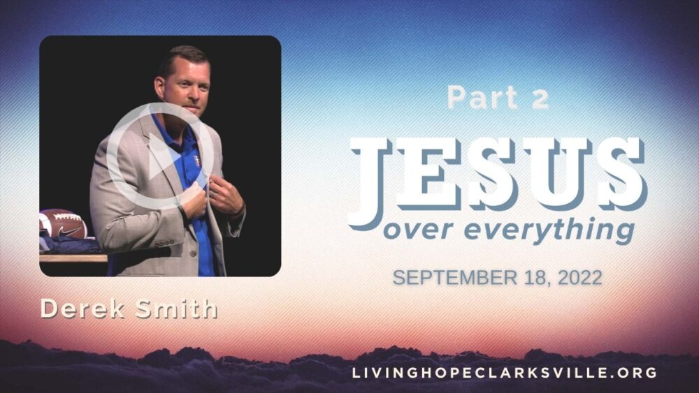 Jesus Over Everything, Part 2